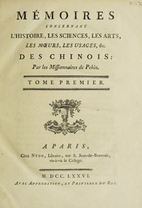 Mémoires concernant l'histoire, les sciences, les arts, les mœurs, les usages, etc. des Chinois par les Missionaires de Pekin